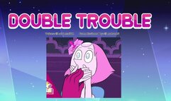 "DOUBLE TROUBLE" Steven Universe- Pearl x Garnet