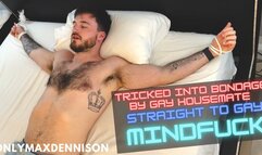 Straight to gay Mindfuck - tricked into bondage by gay housemate