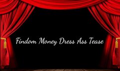 Findom Money Dress Ass Tease
