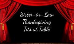 Sister-in-Law Thanksgiving Tits at the Table