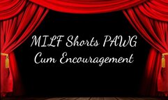 MILF Shorts PAWG Cum Encouragement