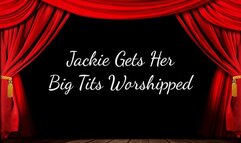 Jackie Gets Her Big Tits Worshipped