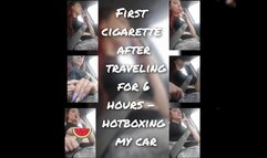 Smoking my first cigarette after traveling 6 hours - hotboxing my car