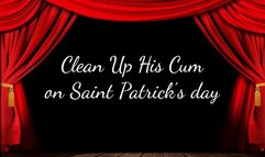 Clean Up His Cum on Saint Patrick’s day