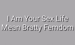 I Am Your Sex Life |Mean Degrading Bratty Femdom JOI Audio