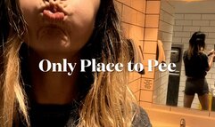 Only Place to Pee