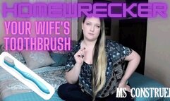 Homewrecker Task: Your Wife's Toothbrush by Ms Construed ~ Homewrecking Blackmail Fantasy and Female Domination POV ~ 1080p HD