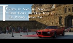 Zero to Sixty to Zero: There Goes the Peep Toes in the Pontiac Trans Am (mp4 1080p)