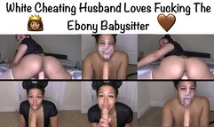 White Cheating Husband Loves Fucking The Ebony Babysitter