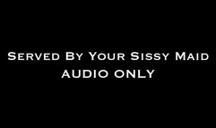 Served by Your Sissy Maid AUDIO ONLY