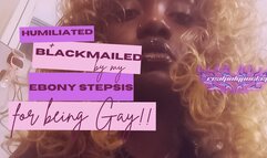 Humiliated & Blackmailed By Stepsis For Being Gay! Ebony Findom