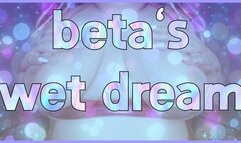 beta's wetdream