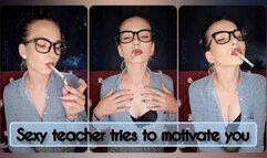 Sexy teacher tries to motivate you