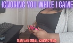 Ignoring You While I Play Video Games | featuring: ASMR Tease and Denial Ignore Fetish Silence Fetish Ebony BBW Femdom POV (720P MP4)