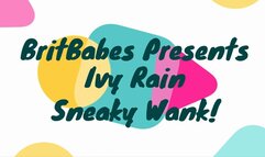 BritBabes Presents Ivy Rain - Sneaky Wank!