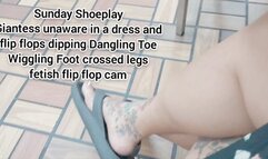 HD Sunday Shoeplay Giantess unaware in a dress and flip flops dipping Dangling Toe Wiggling Foot crossed legs fetish flip flop cam