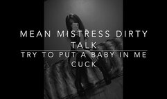 Mean Mistress- Put A Baby In Me Cuck- Dirty Talk