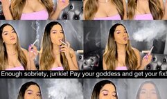 Enough sobriety, junkie! Pay your goddess and get your fix! Findom smoking