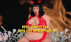DEVIL MANIPULATES YOU INTO LIFE OF GLUTTONY
