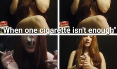 When one cigarette isn't enough