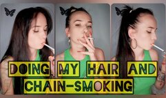 Doing my hair and chain-smoking