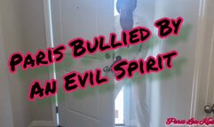 Paris Bullied By An Evil Spirit