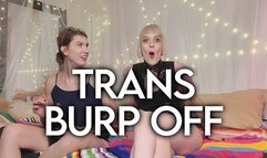 Transgender Burp Off