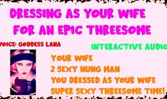 Dressing as your HOTT wife for an epic Threesome