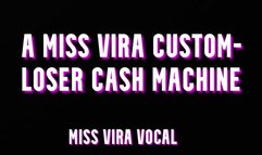 A Miss Vira Custom- Loser Cash Machine