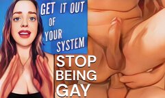 Stop Being Gay - Get It All Out Of Your System