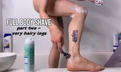 Full Body Shave Part Two: Very Hairy Legs