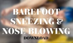 BAREFOOT SNEEZING AND NOSE BLOWING
