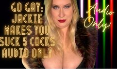 Go Gay: Jackie Makes You Suck 5 Cocks AUDIO ONLY