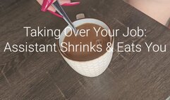 Taking Over Your Job: Assistant Shrinks and Eats You