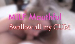 MILF Mouthful - Swallow all my Cum HD 1080p