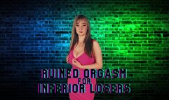 Ruined orgasm for inferior losers