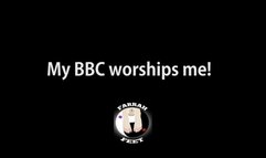 My BBC worships me!