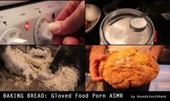 Baking Bread: Gloved Food Porn ASMR