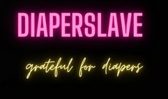 Diaperslave grateful for diapers mantras