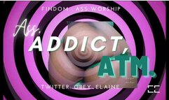 Ass, Addict, ATM (ASS worship mesmerize)