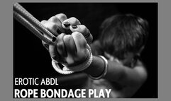 ABDL Rope Bondage Play-EROTIC MP4 VIDEO FILE