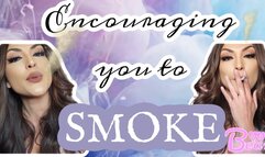 Encouraging You To Smoke