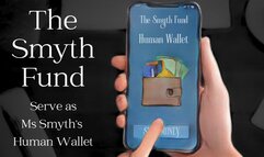 THE SMYTH FUND: Serve as Ms Smyth's Human Wallet