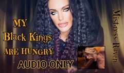 MY BLACK KINGS ARE HUNGRY - AUDIO ONLY