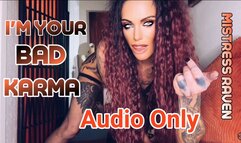 I’M YOUR BAD KARMA- AUDIO ONLY