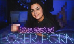 Pixelated Loser Porn