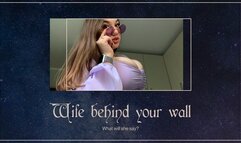 Wife behind your wall