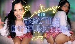 Eroticize your Erectile Dysfunction Day 1