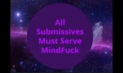 All Submissives Will Serve MindFuck