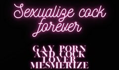 SEXUALIZE COCK FOREVER Audio Mesmerize